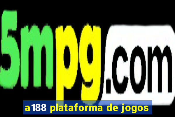 a188 plataforma de jogos